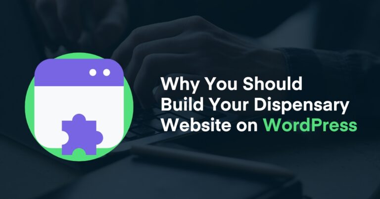 Illustration of a browser window with a puzzle piece icon next to the text 'Why You Should Build Your Dispensary Website on WordPress'—emphasizing the benefits of using WordPress to create a high-performing dispensary website.