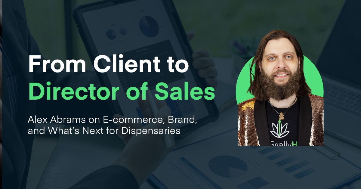 Blog header graphic: “From Client to Sales Director” with Alex Abrams headshot. Interview on dispensary ecommerce, brand, and what’s next for dispensaries, charts background.