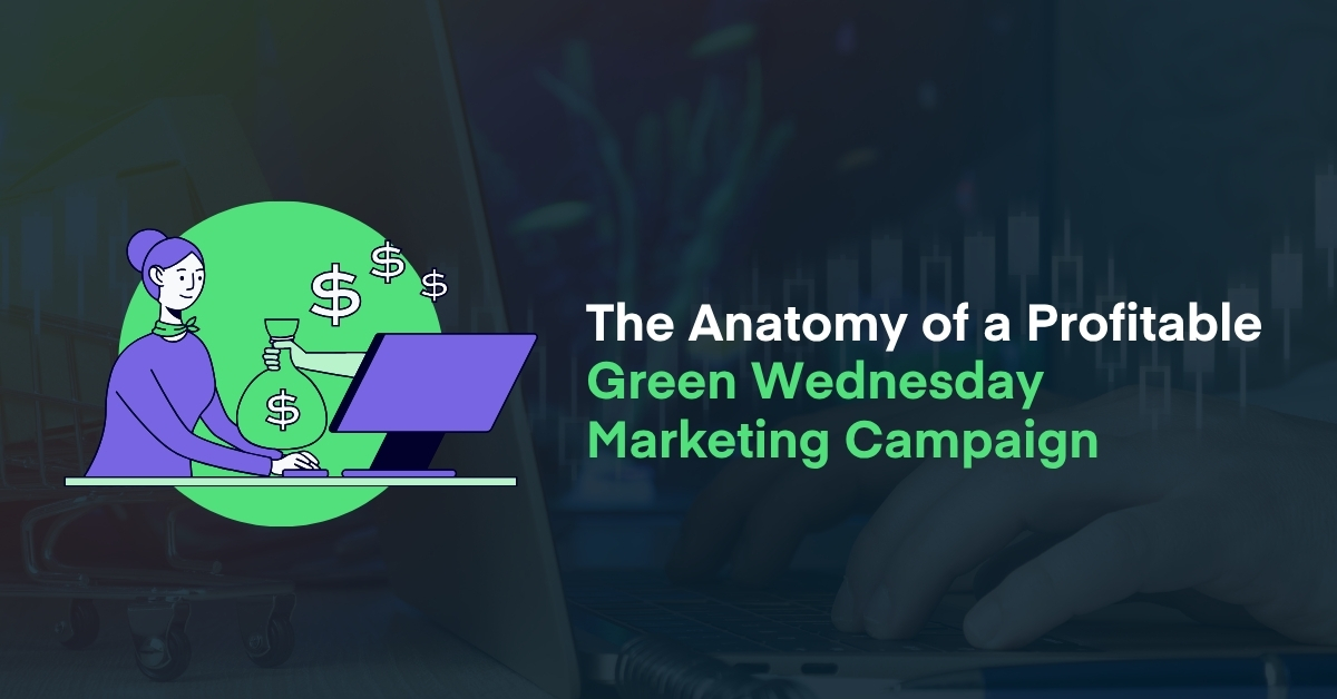 llustration of a person working on a laptop with dollar signs symbolizing revenue growth, alongside text that reads 'The Anatomy of a Profitable Green Wednesday Marketing Campaign' — representing strategies for effective Green Wednesday marketing.
